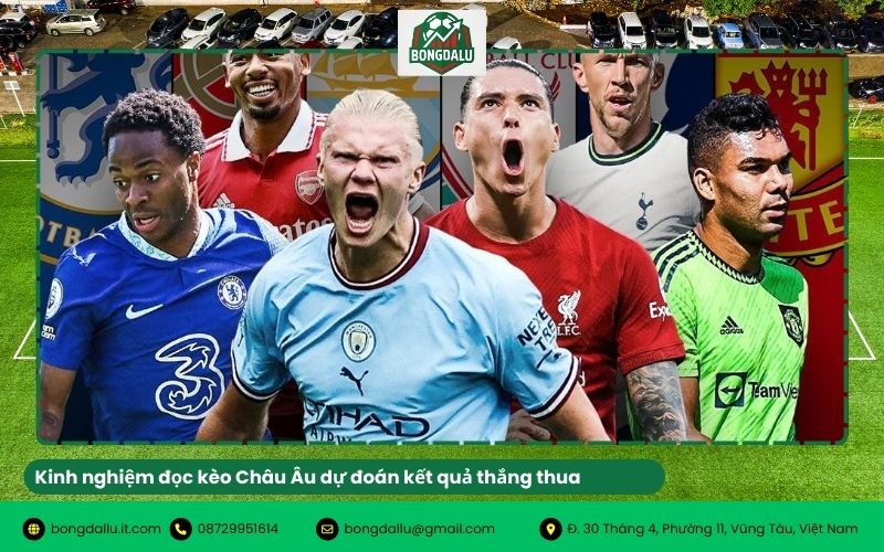 Kinh nghiệm đọc kèo Châu Âu dự đoán kết quả thắng thua