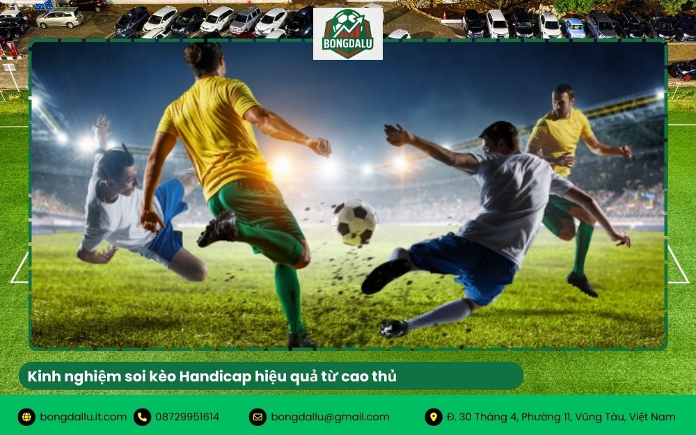 Kinh nghiệm soi kèo Handicap hiệu quả từ cao thủ