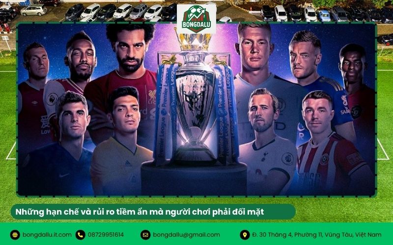 Những hạn chế và rủi ro tiềm ẩn mà người chơi phải đối mặt