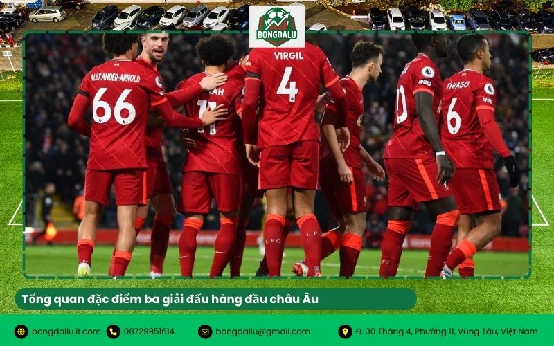 Tổng quan đặc điểm ba giải đấu hàng đầu châu Âu