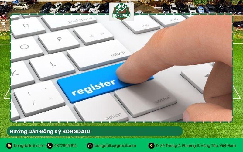Hướng Dẫn Đăng Ký BONGDALU