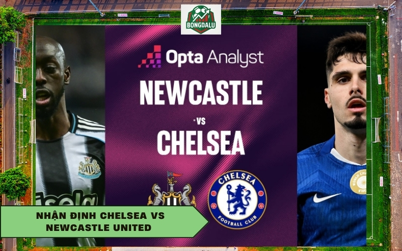 Nhận Định Chelsea vs Newcastle United 