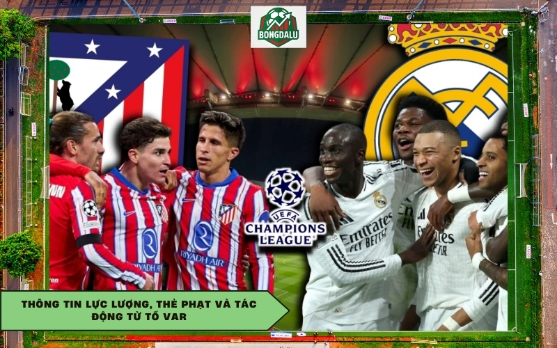 Thông tin lực lượng, thẻ phạt và tác động từ tổ VAR